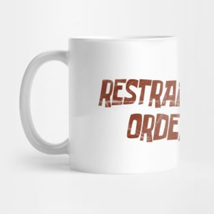 Restraining order Mug